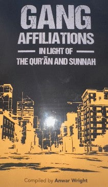 Gang Affiliations in Light of The Qur'an and Sunnah By Anwar Wright