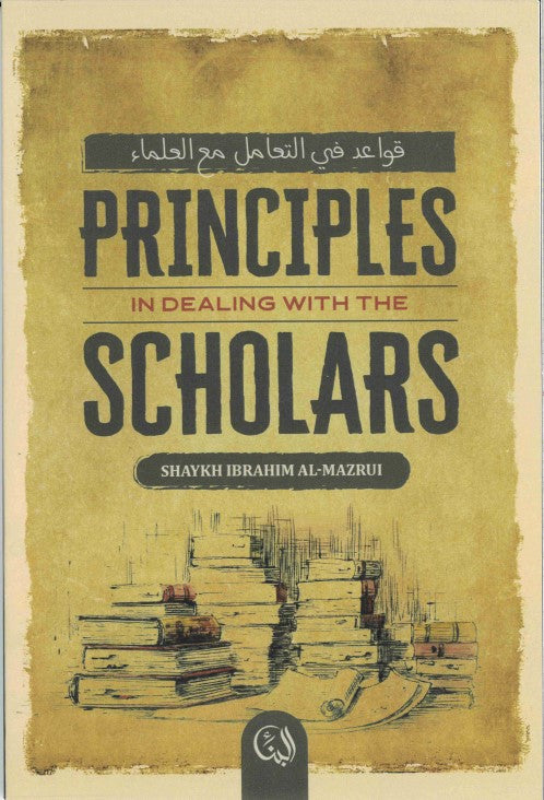 Principles in Dealing with the Scholars Shaykh Ibrahim Al-Mazrui