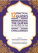 12 Practical Guides to Memorizing the Qura'an in the face of the Life Distracting  Factors and ChallengesBy Talat Assad al-Dandash