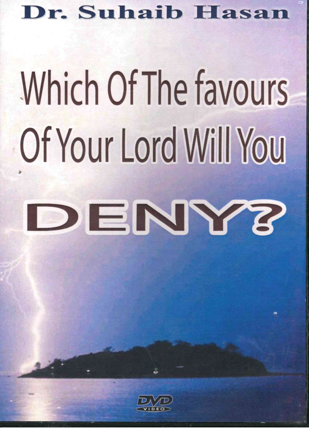 Which Favors Of Your Lord Will You Deny Which of the Favours of your Lord will you deny? DVD By Shaikh Suhaib