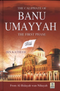 The Caliphate of Banu Umayyah: The First Phase by Ibn Katheer (From Al-Bidayah wan-Nihayah