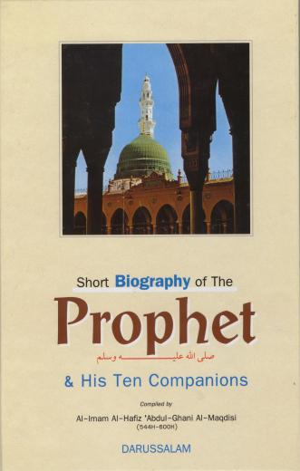 Short Biography of the Prophet and His Ten Companions by Al-Imam Abdul Ghani Al-Maqdisi