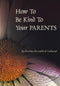 How To Be Kind To Your Parents by Ibraahim Al-Mahmoud