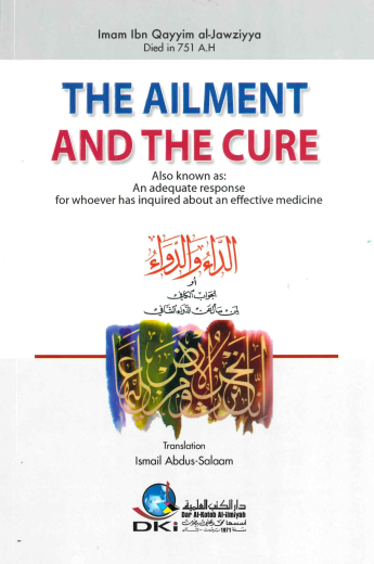 The Ailment and The Cure by Imam Ibn Qayyim Al-Jawziyya