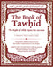 The Book of Tawhid The Right of Allah Upon His Servant by the Imam Muhammad B. Abdul Wahhab B. Sulayman B. Ali B. At-Tamimi An-Najdi