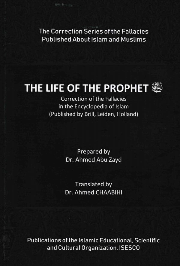 The Life of The Prophet - Correction of the Fallacies in the Encyclopedia of Islam By Dr. Abu Zayd