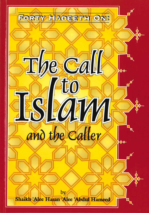 Forty Hadith on The Call to Islam and Caller By Shaykh Alee Hasan Al-Halabe