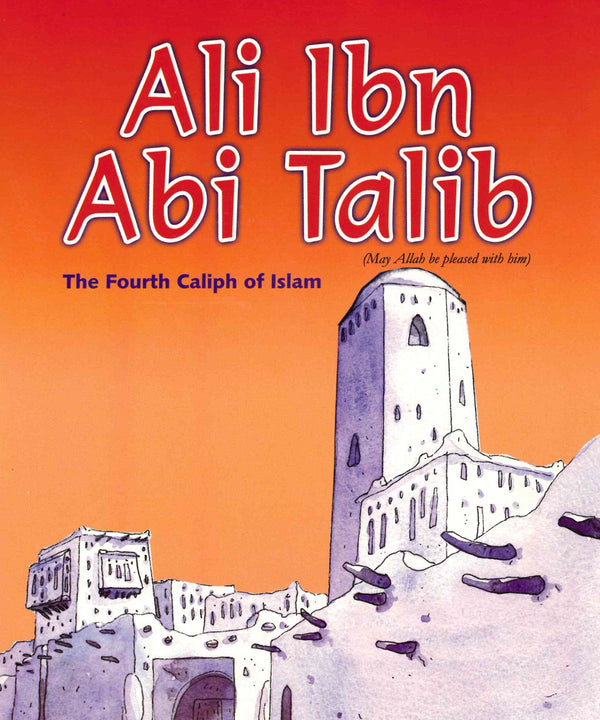 Ali Ibn Abi Talib The Fourth Caliph of Islam
