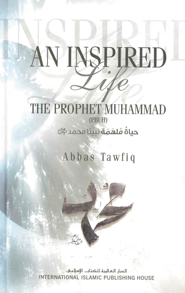 An Inspired Life of The Prophet Muhammad by Abbas Tawfiq