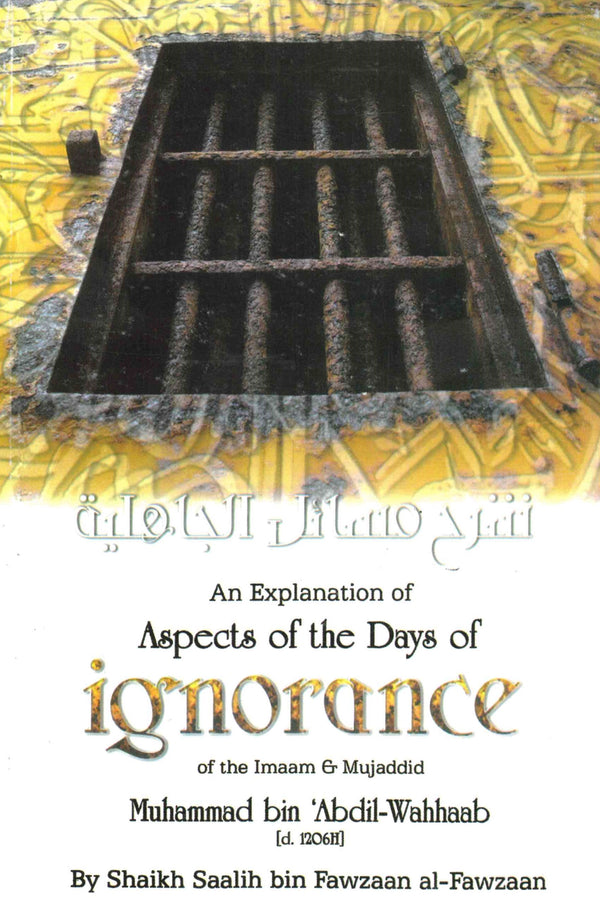 An Explanation of Aspects of the Days of Ignorance by Shaikh Saalih bin Fawzaan Al-Fawzaan