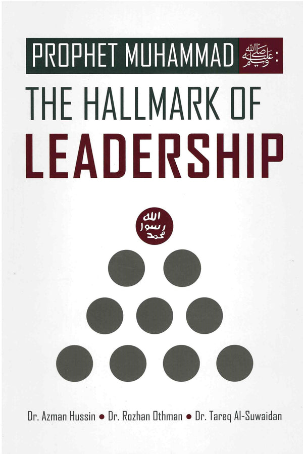 Prophet Muhammad The Hallmark of Leadership by Dr. Azman Hussin Dr.Rozhan Othman, Dr. Tariq Al-Suwaidan