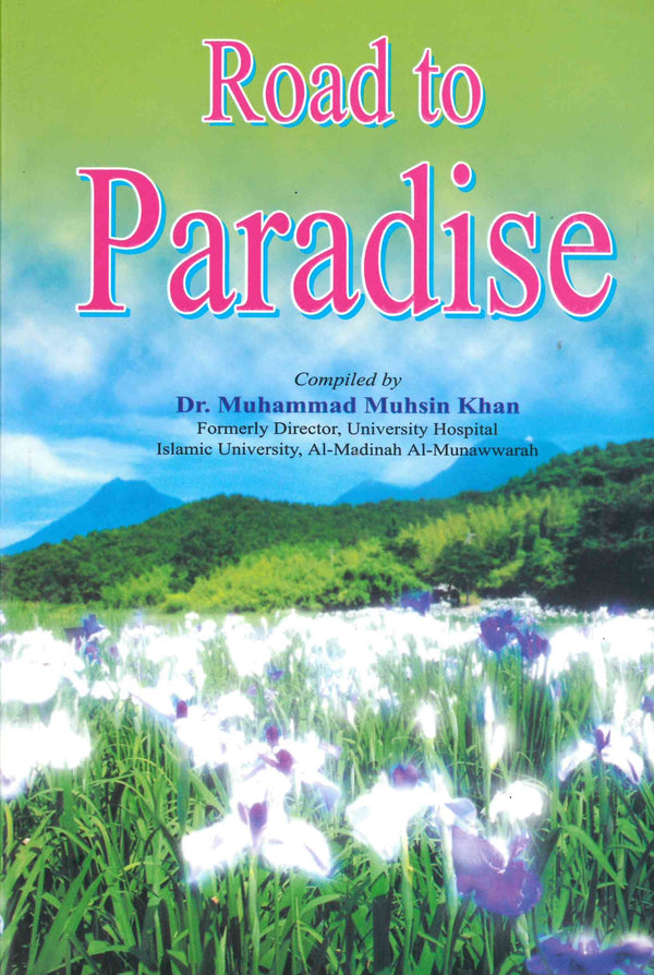 Road to Paradise by Dr. Muhammad Muhsin Khan
