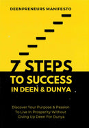7 Steps To Success in Deen & Dunya Discover Your Purpose & Passion To Live in Prosperity Without Giving Up Deen For Dunya by Maruf Yusuf