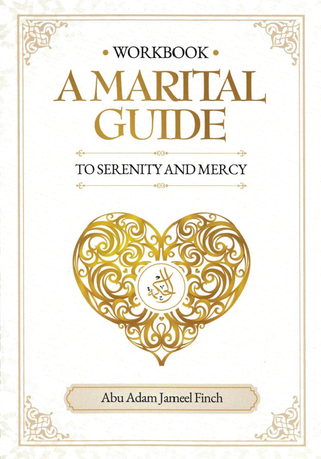 Workbook A Marital Guide to Serenity and Mercy by Abu Adam Jameel Finch