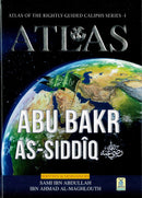 Atlas of the Rightly Guided Caliphs Series-1 Abu Bakr As-Siddiq (RA) Witten and Designed by Sami Ibn Abdullah Ibn Ahmad Al-Maghlouth