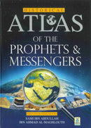 Historical Atlas of the Prophets & Messengers Written and Designed by Sami Ibn Abdullah ibn Ahmad Al-Maghlouth