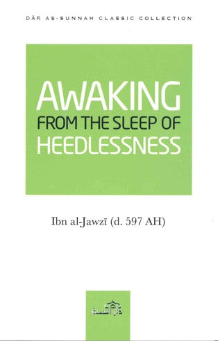 Awaking From The Sleep Of Heedlessness by Ibn Al-Jawzi