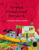 The Prophet Muhammad (PBUH) Storybook The Prophets Mission in Makkah Book 3