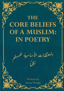 The Core Beliefs of a Muslim: in Poetry by Anwar Wright
