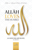 Allah Loves the Humble by Al-Hafiz Ibn Abi Dunya (D.281AH)