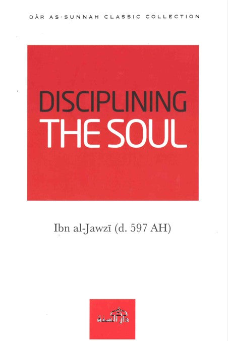 Disciplining The Soul by Ibn al-Jawzi