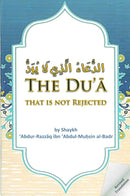 The Du’a that is not Rejected by Shaikh Abdur Razzaq ibn Abdul Mohsin Al-Badr