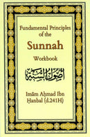 Fundamental Principles of the Sunnah Workbook by Imam Ahmad Ibn Hanbal (d.241H)
