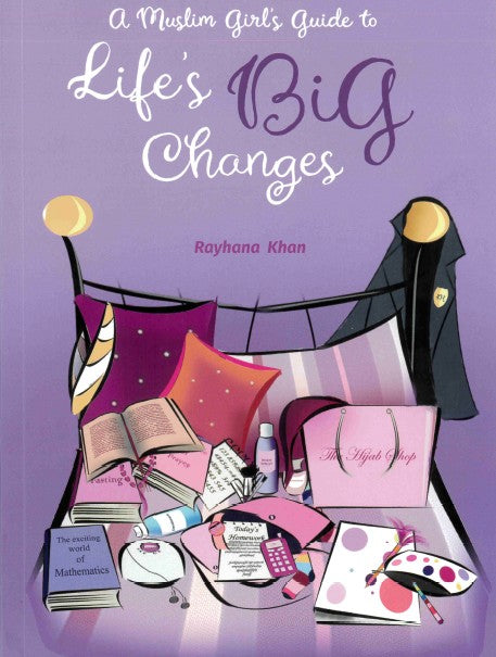 A Muslim Girls Guide to Lifes Big Changes New Revised Edition by Rayhana Khan