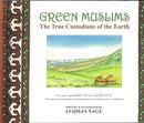 Green Muslims The True Custodians of the Earth by Luqman Nagy