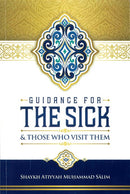 Guidance for the Sick & Those Who Visit Them by Shaykh Atiyyah Muhammad Salim