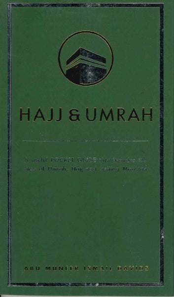 Hajj & Umrah a useful POCKET GUIDE  that includes the rites of Umrah, Hajj and visity Madinah by Abu Muneer Ismail Davids
