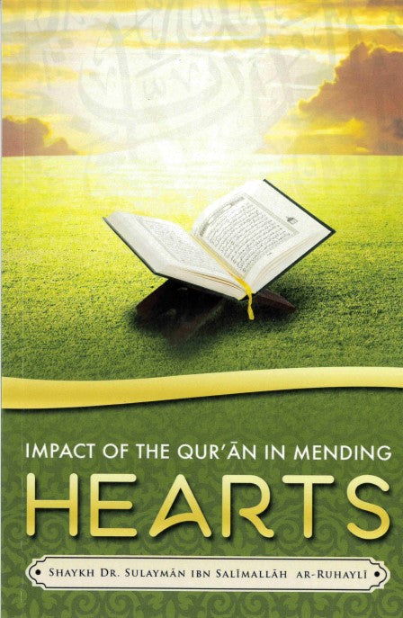 Impact of The Qur'an in mending HEARTS by Shaykh Sulayman ibn Salimalah Ar-Ruhayli