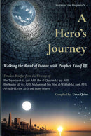 A Hero's Journey Walking the Road of Honor with Prophet Yusuf (AS) Timeless Benefits from the writings of: Ibn Taymiyyah (d.728AH), Ibn al-Qayyim (d.751AH), Ibn Kathir (d.774AH), Muhammad bin Abdul Wahhab (d.1206AH), Al-Sadi (d.1376AH) and many more