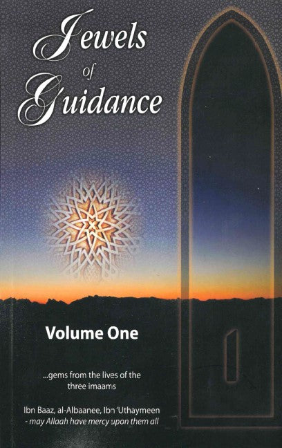 Jewels of Guidance Gems from the lives of three Imaams Shaiky Ibn Baz, Shaikh Albaanee and Shaikh Ibn Uthaymeen