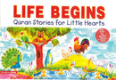Life Begins Quran Stories for Little Hearts by Saniyasnain Khan