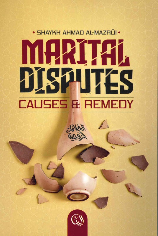 Marital Disputes Causes and Remedy by Shaikh Ahmad Al-Mazrui