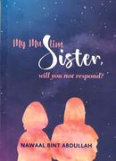 My Muslim Sister by Nawaal Bint Abdullah