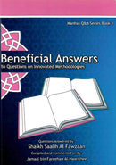 Beneficial Answers To Questions On Innovated Methodologies by Sheikh Saleh Ibn Fawzaan&nbsp; Al-Fawzaan Compiled and Commented on by: Jamaal bin Fareehan Al-Haarithee