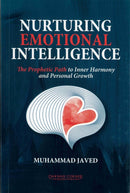 Nurturing Emotional Intelligence The Prophetic Path to Inner Harmony and Personal Growth by Muhammad Javed