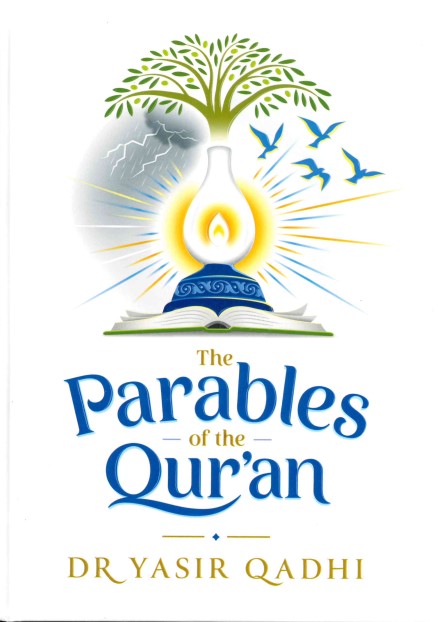 The Parables of the Quran by Dr. Yasir Qadhi