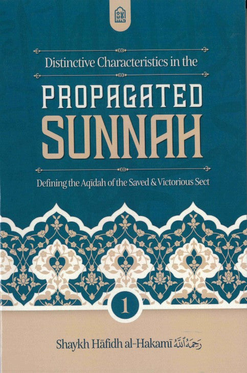 Distinctive Characteristics in the PROPAGATED SUNNAH Defining the Aqidah of the Saved & Victorious Sect by Shaykh Hafidh al-Hakami (RA) 2 Volumes