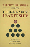 Prophet Muhammad The Hallmark of Leadership by Dr. Azman Hussin Dr.Rozhan Othman, Dr. Tariq Al-Suwaidan