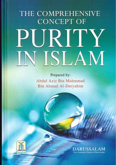 The Comprehensive Concept of PURITY IN ISLAM Prepared by Abdul Aziz Bin Muhammad Bin Ahmad Al-Durayahim