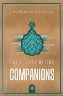The Rights of the Companions by Shaykh Ali Nasir Al-Faqihi (RA)