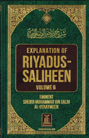 Explanation of Riyadus-Saliheen by Shaikh Muhammad bin Salih Al-Uthaymeen Volume 6
