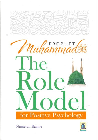 Prophet Muhammad (PBUH) The Role Model for Positive Psychology by Numerah Bazme