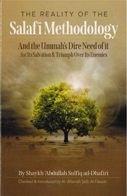 The Reality of The Salafi Methodology and Ummah's Dire Need of it for its Salvation & Triumph over its Enemies by Shaykh Abdullah Sulfiq Ad-Dhafiri