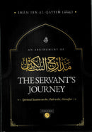 An Abridgment of The Servant's Journey Spiritual Stations on the Path to the Hereafter by Imam Ibn Al-Qayyim (RA) 3 Volumes