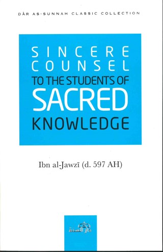 Sincere Counsel to The Students of Sacred Knowledge by Ibn al-Jawzi