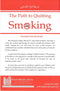 The Path to Quitting Smoking by Shaikh Dr. Abdul Muhsin ibn Muhammad Al-Qasim Imam and Khatib in the Noble Prophet's Mosque